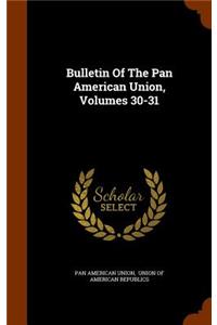 Bulletin Of The Pan American Union, Volumes 30-31