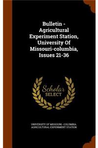 Bulletin - Agricultural Experiment Station, University of Missouri-Columbia, Issues 21-36