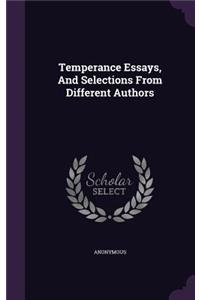 Temperance Essays, and Selections from Different Authors