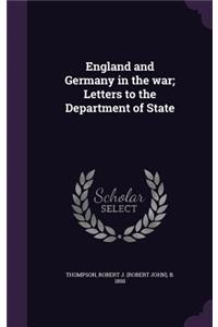 England and Germany in the War; Letters to the Department of State