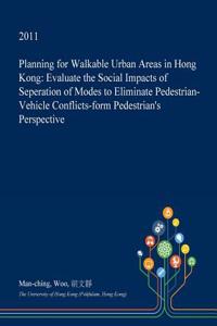 Planning for Walkable Urban Areas in Hong Kong