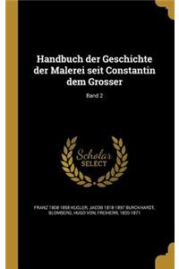 Handbuch der Geschichte der Malerei seit Constantin dem Grosser; Band 2
