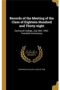 Records of the Meeting of the Class of Eighteen Hundred and Thirty-Eight