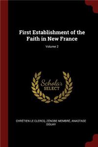 First Establishment of the Faith in New France; Volume 2