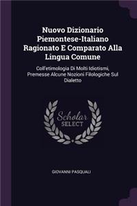 Nuovo Dizionario Piemontese-Italiano Ragionato E Comparato Alla Lingua Comune