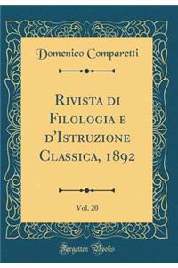 Rivista Di Filologia E d'Istruzione Classica, 1892, Vol. 20 (Classic Reprint)