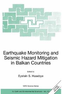 Earthquake Monitoring and Seismic Hazard Mitigation in Balkan Countries