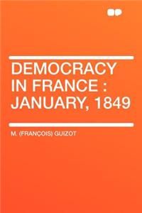 Democracy in France: January, 1849