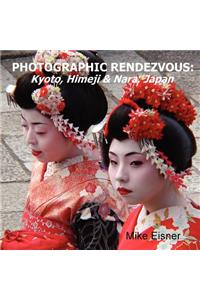 Photographic Rendezvous: Kyoto, Himeji & Nara, Japan