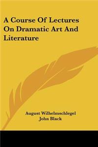Course Of Lectures On Dramatic Art And Literature