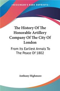 History Of The Honorable Artillery Company Of The City Of London