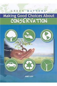 Making Good Choices about Conservation