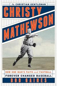 Christy Mathewson, the Christian Gentleman