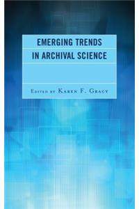 Emerging Trends in Archival Science