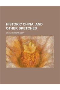 Historic China, and Other Sketches