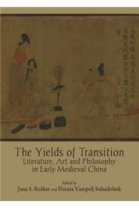 Yields of Transition: Literature, Art and Philosophy in Early Medieval China