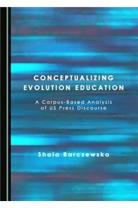 Conceptualizing Evolution Education