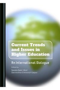 Current Trends and Issues in Higher Education: An International Dialogue