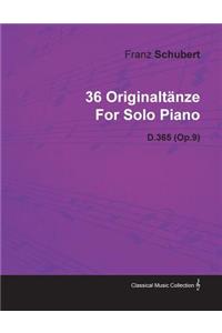 36 Originaltanze By Franz Schubert For Solo Piano D.365 (Op.9)