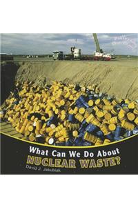 What Can We Do about Nuclear Waste?