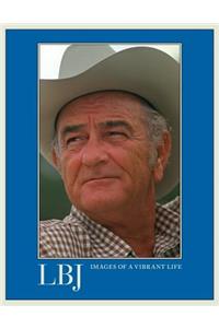 LBJ Images of a Vibrant Life