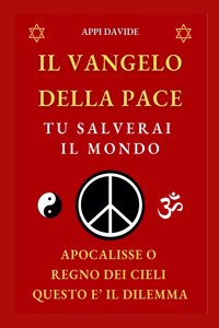 Vangelo Della Pace: TU SALVERAI IL MONDO: Apocalisse o Regno dei Cieli questo è il dilemma