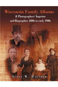 Wisconsin Family Albums & Photographers' Imprints and Biographies 1800s to Early 1900s
