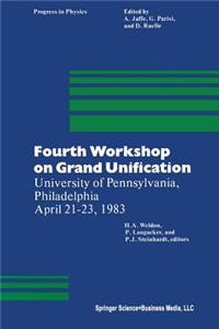 Fourth Workshop on Grand Unification