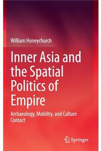 Inner Asia and the Spatial Politics of Empire