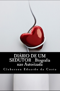 Diario de um Sedutor - Biografia nao Autorizada