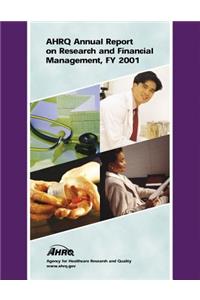AHRQ Annual Report on Research and Financial Management, FY 2001