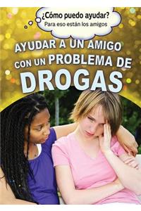 Ayudar a Un Amigo Con Un Problema de Drogas (Helping a Friend with a Drug Problem)