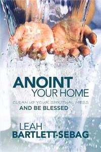 Anoint Your Home