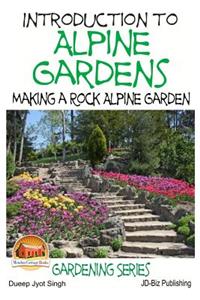 Introduction to Alpine Gardens - Making a Rock Alpine Garden