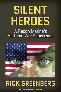 Silent Heroes: A Recon Marine's Vietnam War Experience