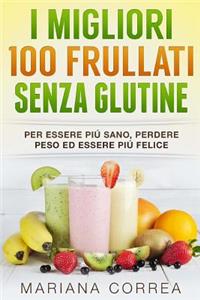 I MIGLIORI 100 FRULLATI Senza GLUTINE