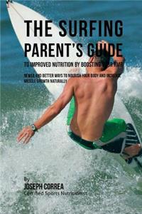Surfing Parent's Guide to Improved Nutrition by Boosting Your RMR: Newer and Better Ways to Nourish Your Body and Increase Muscle Growth Naturally