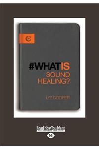 What Is Sound Healing? (Large Print 16pt)