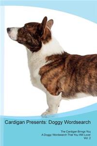 Cardigan Presents: Doggy Wordsearch the Cardigan Brings You a Doggy Wordsearch That You Will Love! Vol. 2