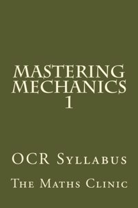 Mastering Mechanics 1: OCR Syllabus