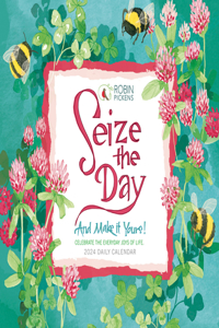 Seize the Day and Make It Yours -- Artwork by Robin Pickens