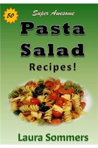 50 Super Awesome Pasta Salad Recipes