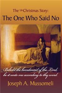 The Unchristmas Story: The One Who Said No