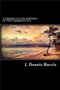 A summer on the borders of the Caribbean sea