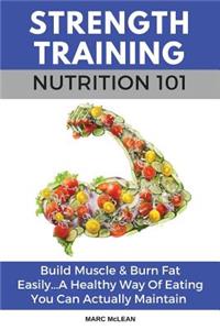 Strength Training Nutrition 101