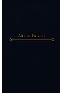 Alcohol Incident Log (Logbook, Journal - 120 pages, 6 x 9 inches)