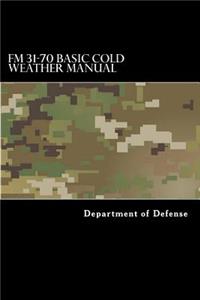 FM 31-70 Basic Cold Weather Manual