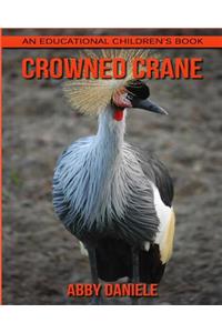 Crowned Crane! An Educational Children's Book about Crowned Crane with Fun Facts & Photos