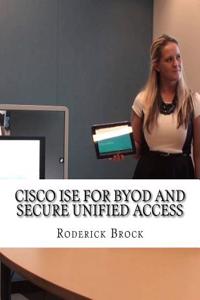 Cisco Ise for Byod and Secure Unified Access