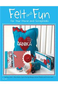 Felt and Fun for Your Home and Scrapbooks